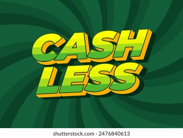 Cashless. Text effect design in 3D style with good colors