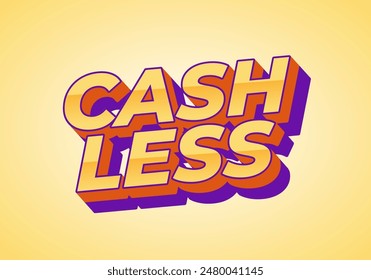 Cashless. Text effect design in 3D style with good colors
