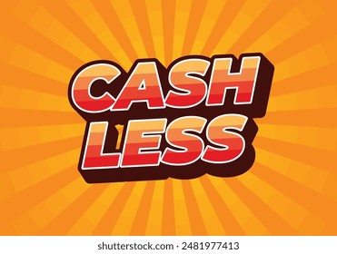 Cashless. Text effect design in 3D style with good colors