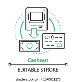 Cashout concept icon. Funds withdrawing idea thin line illustration. Vector isolated outline drawing. Editable stroke