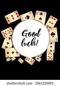 Casino playing cards and lettering design message. Applicable for placards, brochures, posters, covers and banners.