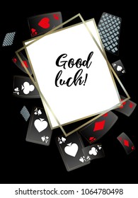 Casino playing cards and lettering design message. Applicable for placards, brochures, posters, covers and banners.