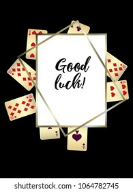 Casino playing cards and lettering design message. Applicable for placards, brochures, posters, covers and banners.