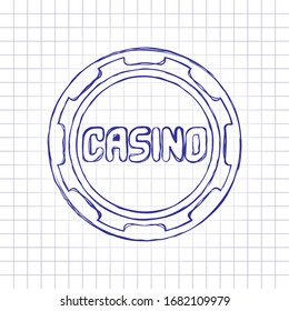 Casino or poker chip with text of casino. Hand drawn picture on paper sheet. Blue ink, outline sketch style. Doodle on checkered background