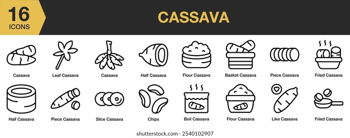 Cassava icon set. Includes basket, boiled, chips, flour, fried cassava, and More. Outline icons vector collection.