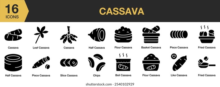 Cassava solid icon set. Includes basket, boiled, chips, flour, fried cassava, and More. Solid icons vector collection.