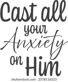 Cast all your anxiety on Him, Christian inspirational quotes, Typography design for Jesus lover. Christian poster. Verse. Card. Scripture. Quote