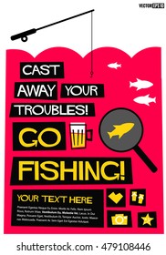 Cast Away Your Troubles. Go Fishing! (Flat Style Vector Illustration Quote Poster Design)