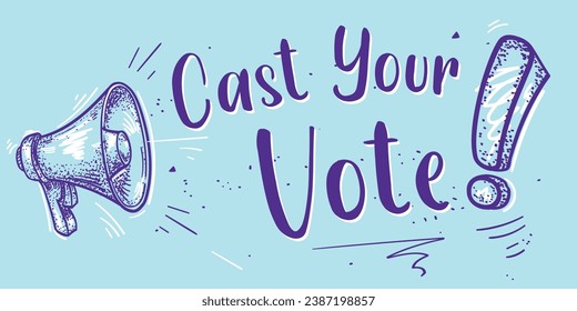 Cast your vote - advertising sign with megaphone