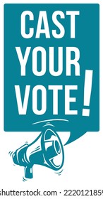 Cast your vote - monochrome advertising sign with megaphone