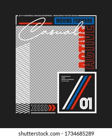 Casual active, modern and stylish typography slogan. Abstract design with the blank placement for image content. Vector print tee shirt, social media post, poster and more uses. Global swatches.