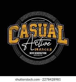 Casual active,typography tee shirt design.Clothing,t shirt,apparel and other uses.Vector print, typography, poster.
