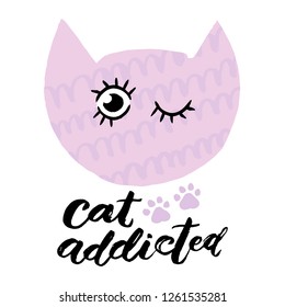 "Cat addicted" Hand sketched lettering typography.  Trendy doodle lettering art. Cats wild collection. Ready-to-print design template. Clothes badge,icon,logo,banner,tag. Vector illustration.