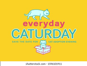 Cat adoption evening. Every day is Caturday. Save the date. Charity and rescuing event. Landscape poster, banner, flyer graphic design. Editable vector illustration isolated on yellow background   