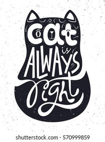 Cat is always right hand lettering. Handwritten quote card. Hand drawn typography lettering with black cat.