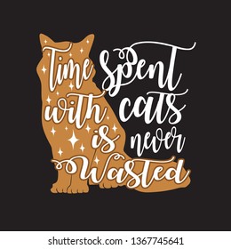 Cat Animal Quote. Time spent with cats is never wasted