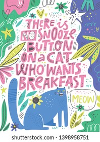 Cat asking, meowing for food flat illustration. There is no snooze button on a cat who wants breakfast pink lettering. Annoying kitten ironic phrase, saying. Pets food ads, vet banner, poster template