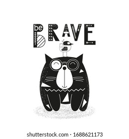 Cat and bird. Text Be brave. Black and white print for t-shirts, mugs, greeting cards, posters. Vector illustration. Isolated on white background. Retro style.