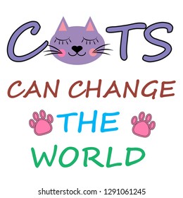 cat can change the world vector slogan for t-shirt print and other uses. Can be used for design of cards