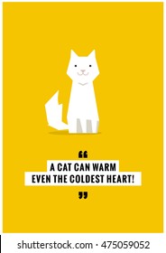 A cat can warm even the coldest heart! (Flat Style Vector Illustration Pet Quote Poster Design)
