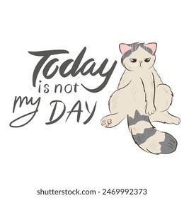 Cat card design. Hand drawn cartoon vector illustration. Square handwritten lettering composition. Funny poster with cute cat and lettering phrase. Today is not my day.