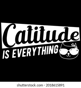 cat catitude is everything art hirt design vector illustration for use in design and print poster canvas