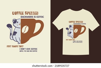 Cat Coffee Vector T-shirt Design (coffee spelled backwards is eeffoc just know that I don’t give eeffoc until i’ve had my coffee)