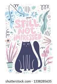 Cat Color Flat Hand Drawn Vector Character. Still Not Impressed Handwritten Lettering. Cute, Naughty Kitten With Houseplants. Indifference Quote Clipart. Isolated Scandinavian Cartoon Illustration