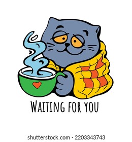 Cat In Cozy Blanket And Cup Of Hot Coffee And Phrase I Am Waiting For You