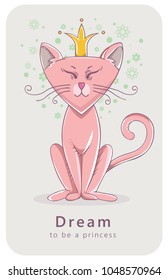 Cat in the crown of dreams - funny vector illustration for cartoon print. T-shirt graphics for kids.
