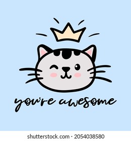 Cat cute face with crown vector doodle illustration isolated on blue background with inspirational lettering you are awesome. Children baby nursery pastel poster, greeting card