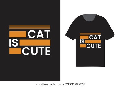 cat is cute typography t shirt design, cat t shirt, pet typography, hobby t shirt