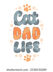 Cat Dad Life.  Cat-inspired fluffy typography with paw prints and soft, pastel tones. Playful, hand-drawn style. Ideal for designs centered around pets or cozy themes, adding a warm and charming touch