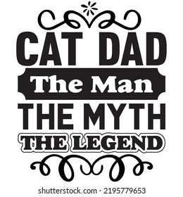 cat dad the man the myth the legend, vector file.