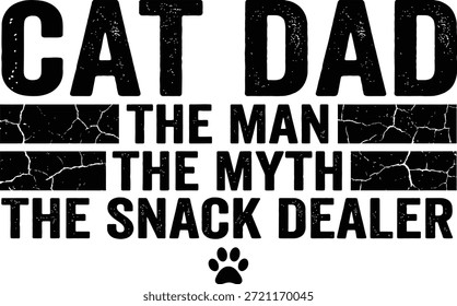 Cat Dad O Homem O Mito O Lanchonete Dealer Engraçado Tipografia Vetor Design com Textura Grunge e Paw Print para impressão de camiseta