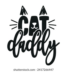 Cat Daddy - funny Mother's Day quote design. Funny pet vector saying with puppy paw, heart and bone. Good for Mother's Day gift, posters, textiles, gifts, t shirts. Dog, cat love