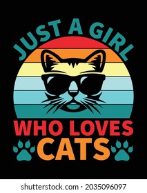 Cat day t shirt design, just a girl who loves cats, cat typography t shirt design