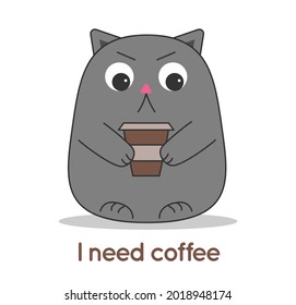 Cat disgruntled sleepy angry of dark gray color is holding a take-away glass of coffee in his hands and at the bottom there is an inscription I need coffee. Banner for coffee shops, for glasses.