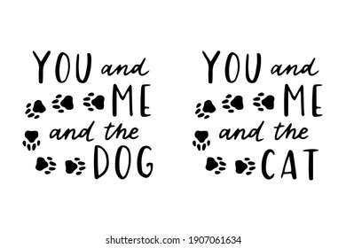 Cat and dog phrase black and white poster. Inspirational quotes about cat, dog and domestical pets. Hand written phrases for poster, typography design for t-shirt