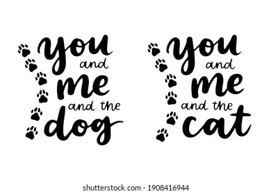 Cat and dog phrase black and white poster. Inspirational quotes about cat, dog and domestical pets. Hand written phrases for poster, typography design for t-shirt