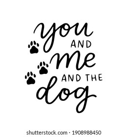 Cat and dog phrase black and white poster. Inspirational quotes about cat, dog and domestical pets. Hand written phrases for poster, typography design for t-shirt