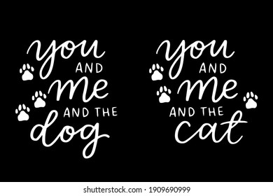 Cat and dog phrase black and white poster. Inspirational quotes about cat, dog and domestical pets. Hand written phrases for poster, typography design for t-shirt
