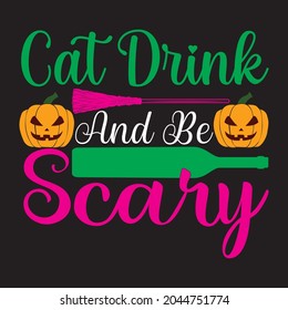 CAT DRINK AND BE SCARY t shirt DESIGN, VECTOR FILE.