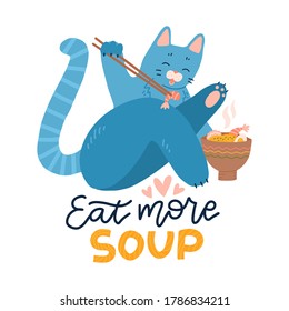 Cat Eating Ramen Noodle. Kitten Logo Mascot Cartoon Character. Animal print Concept Isolated on white. Flat vector illustration with lettering quote Eat more soup for Web Page, Banner, Sticker, Card.