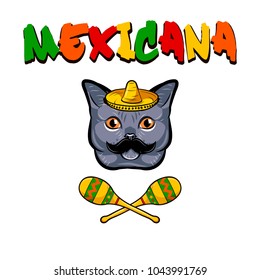 Cat face. Gray cat with sombrero, mustache and maracas. Mexicana text. Vector illustration isolated on white background.