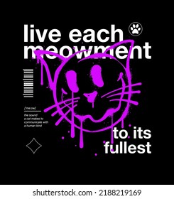 cat face illustration in graffiti style with slogan and quotes