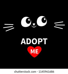 Cat face silhouette. Adopt me. Eyes moustaches in the dark. Pet adoption. Heart. Kawaii animal. Cute cartoon kitty character. Funny baby kitten Help homeless animal Flat design Black background Vector