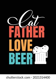 cat father love beer .Father's t-shirt design.