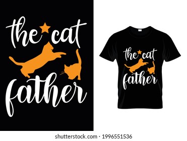 The cat father t-shirt design vector. Typography cat t-shirt design. cat t-shirt design for cat ​lover.