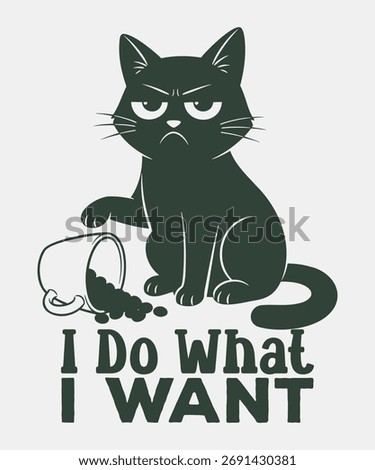 Cat Funny T-shirt Graphic. Grumpy attitude black cat spilled coffee drink, text I do what I want. 